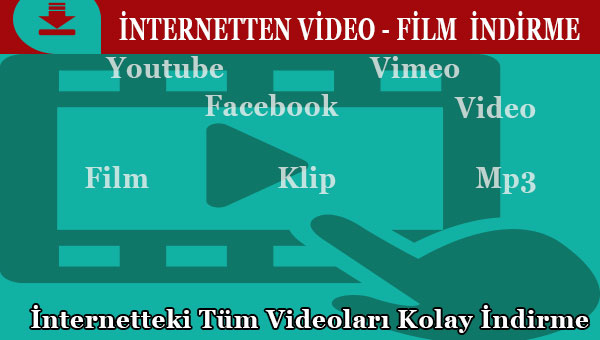İnternetten Video İndirmenin Kolay Yolu